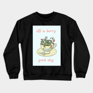 Cottagecore &amp;amp;amp;quot;its a berry good day&amp;amp;amp;quot; strawberry teacup Crewneck Sweatshirt